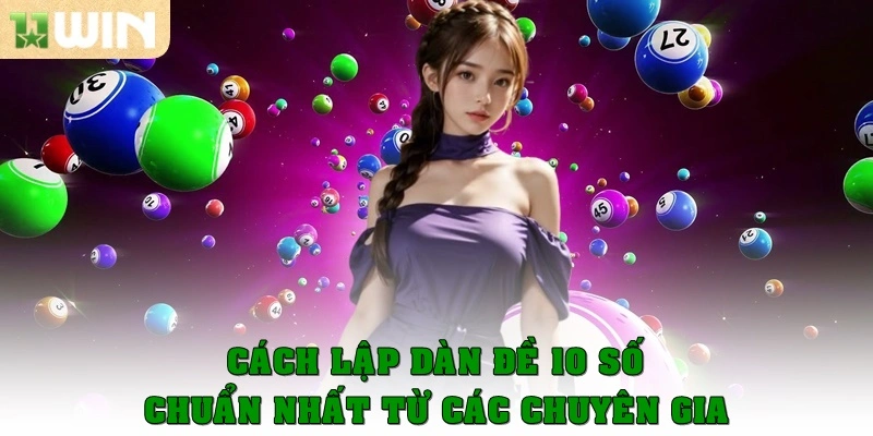 Cách lập dàn đề 10 số chuẩn nhất từ các chuyên gia chia sẻ