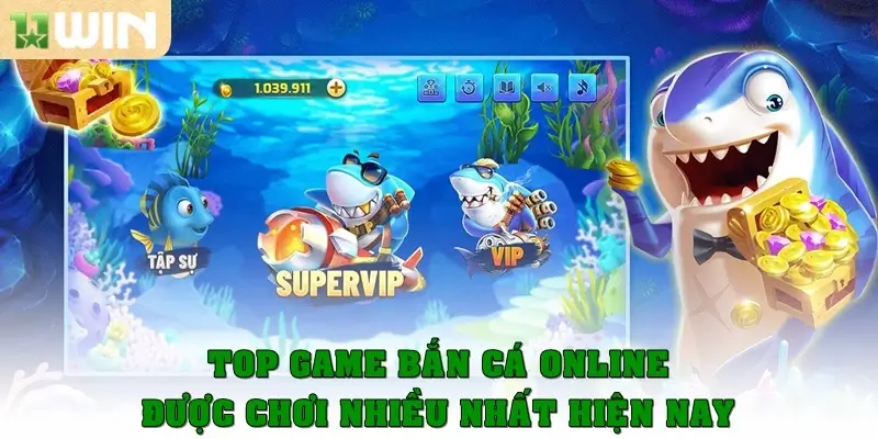 Top 4 game bắn cá online được chơi nhiều nhất hiện nay