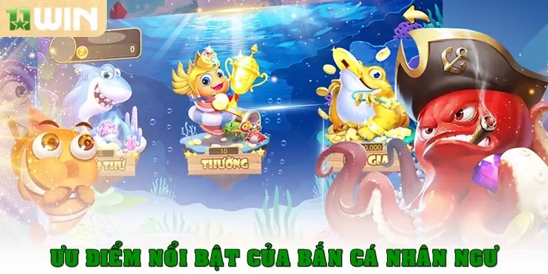 Ưu điểm nổi bật của bắn cá nhân ngư